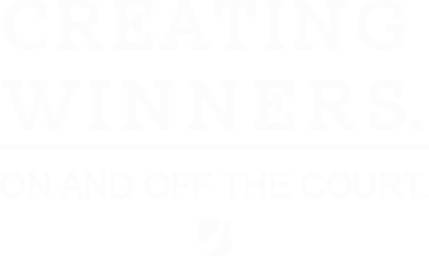 Creating Winners. On and off the court.